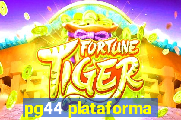 pg44 plataforma